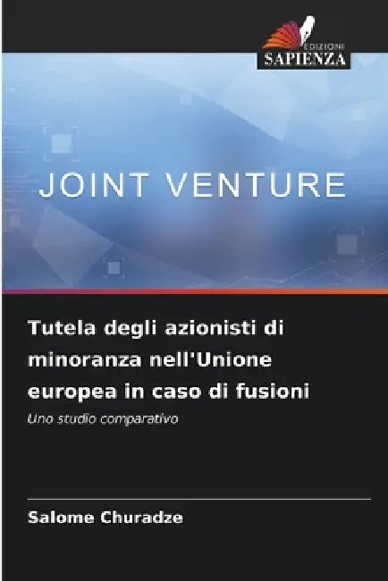 Tutela degli azionisti di minoranza nell'Unione europea in caso di fusioni by Salome Churadze