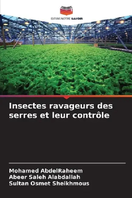 Insectes ravageurs des serres et leur contrôle by Mohamed Abdelraheem, Abeer Saleh Alabdallah, Sultan Osmet Sheikhmous