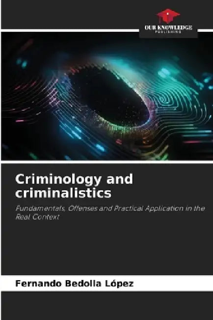 Criminology and criminalistics by Fernando Bedolla López