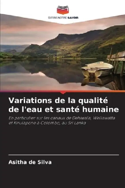 Variations de la qualité de l'eau et santé humaine by Asitha de Silva
