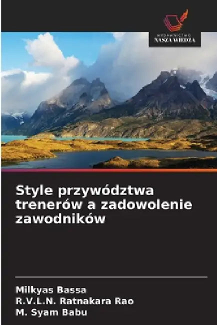 Style przywództwa trenerów a zadowolenie zawodników by Milkyas Bassa, R. V. L. N. Ratnakara Rao, M. Syam Babu