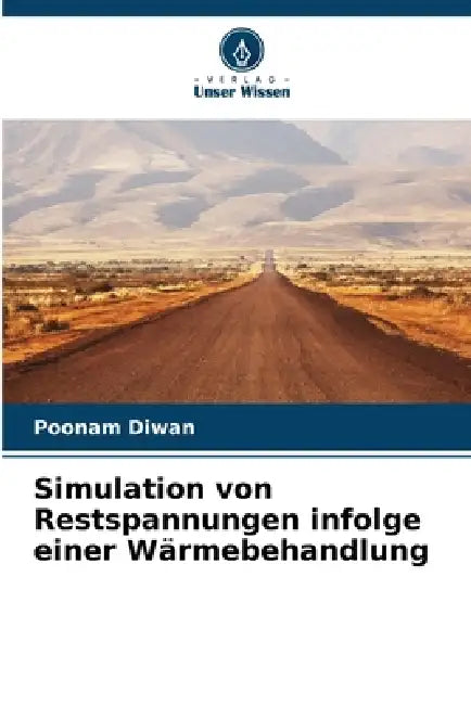 Simulation von Restspannungen infolge einer Wärmebehandlung by Poonam Diwan