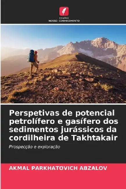 Perspetivas de potencial petrolífero e gasífero dos sedimentos jurássicos da cordilheira de Takhtakair by Akmal Parkhatovich Abzalov