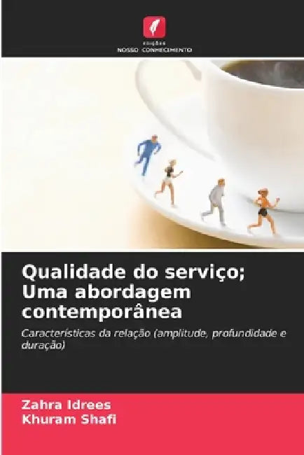 Qualidade do serviço; Uma abordagem contemporânea by Zahra Idrees, Khuram Shafi