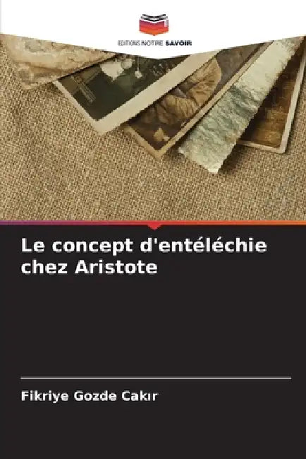 Le concept d'entéléchie chez Aristote by Fikriye Gozde Cakır