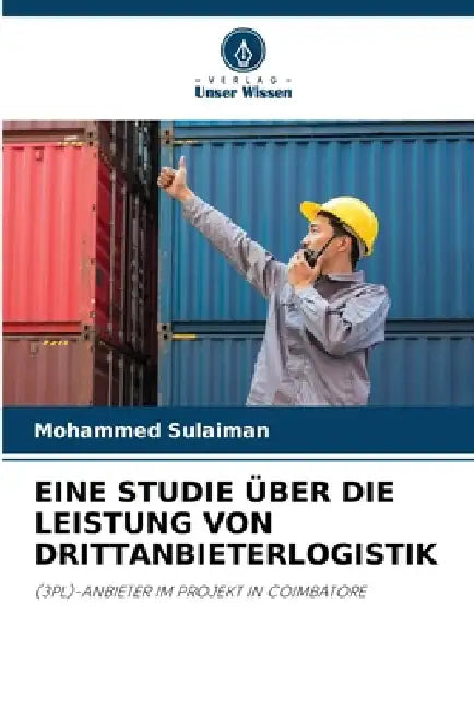 Eine Studie Über Die Leistung Von Drittanbieterlogistik by Mohammed Sulaiman