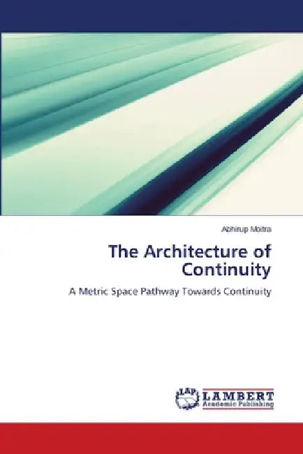 The Architecture of Continuity by Abhirup Moitra