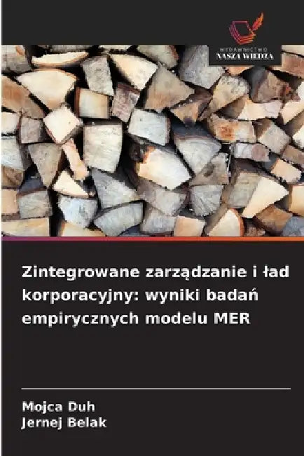 Zintegrowane zarządzanie i lad korporacyjny: wyniki badań empirycznych modelu MER by Mojca Duh, Jernej Belak