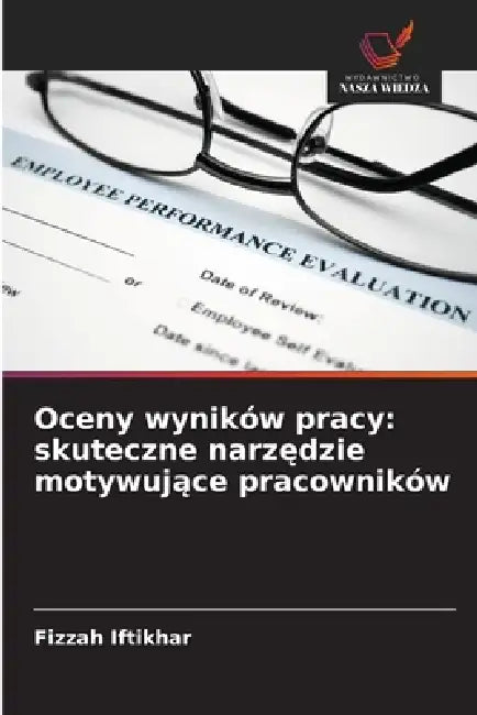 Oceny wyników pracy: skuteczne narzędzie motywujące pracowników by Fizzah Iftikhar