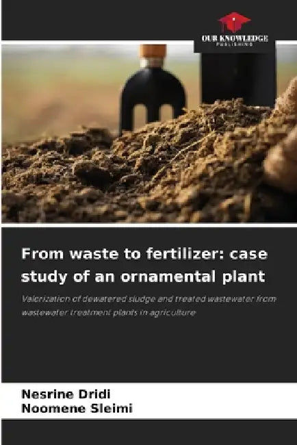 From waste to fertilizer: case study of an ornamental plant by Nesrine Dridi, Noomene Sleimi