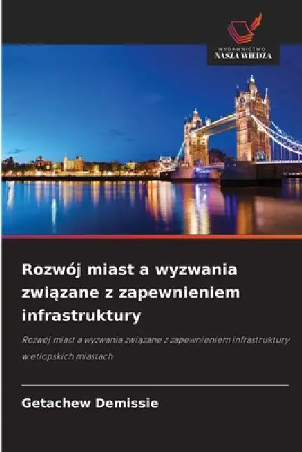 Rozwój miast a wyzwania związane z zapewnieniem infrastruktury by Getachew Demissie