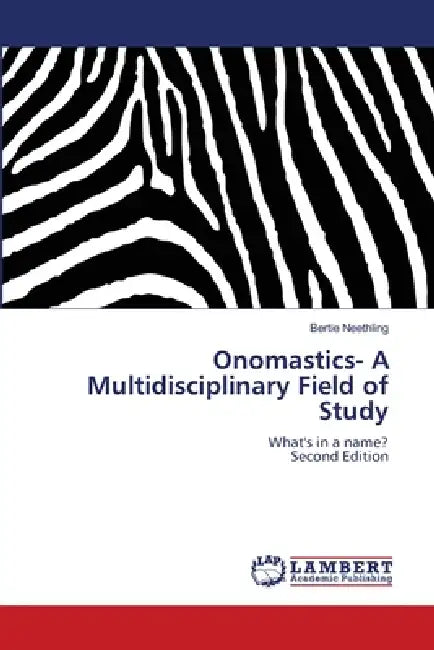 Onomastics- A Multidisciplinary Field of Study by Bertie Neethling