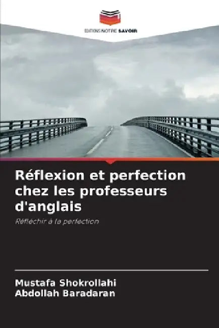 Réflexion et perfection chez les professeurs d'anglais by Mustafa Shokrollahi, Abdollah Baradaran