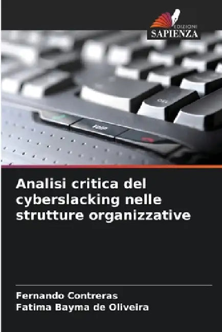 Analisi critica del cyberslacking nelle strutture organizzative by Fernando Contreras, Fatima Bayma de Oliveira