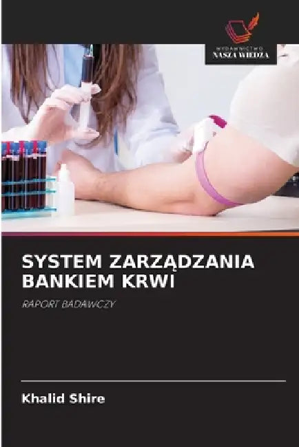 System ZarzĄdzania Bankiem Krwi by Khalid Shire