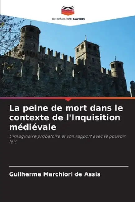 La peine de mort dans le contexte de l'Inquisition médiévale by Guilherme Marchiori de Assis