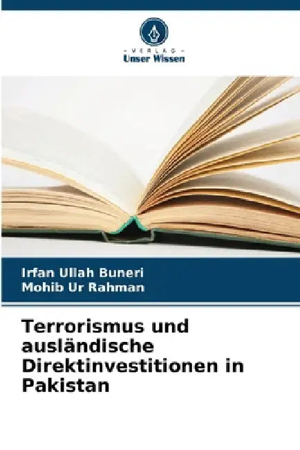Terrorismus und ausländische Direktinvestitionen in Pakistan by Irfan Ullah Buneri, Mohib Ur Rahman