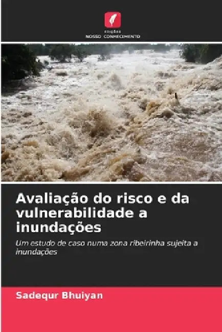 Avaliação do risco e da vulnerabilidade a inundações by Sadequr Bhuiyan