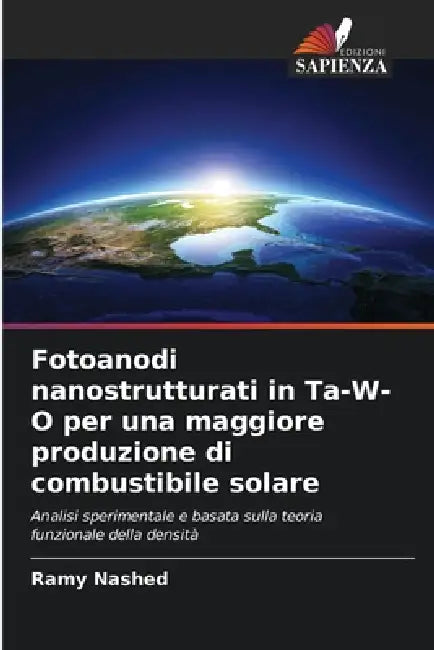 Fotoanodi nanostrutturati in Ta-W-O per una maggiore produzione di combustibile solare by Ramy Nashed