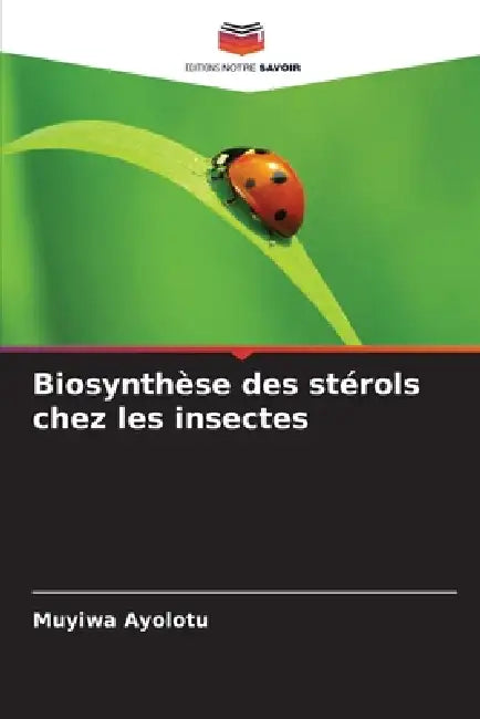 Biosynthèse des stérols chez les insectes by Muyiwa Ayolotu