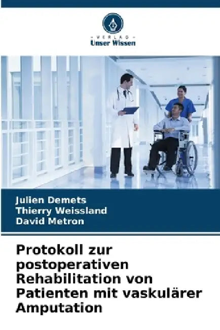 Protokoll zur postoperativen Rehabilitation von Patienten mit vaskulärer Amputation by Julien Demets, Thierry Weissland, David Metron