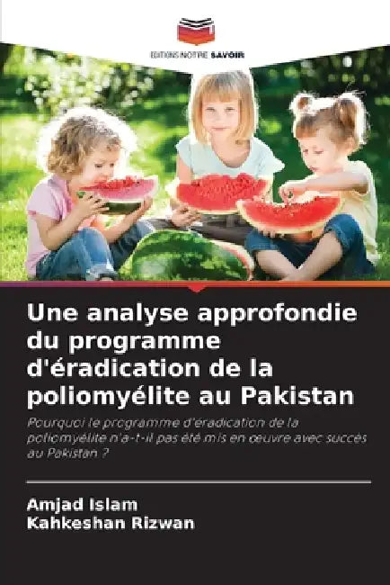 Une analyse approfondie du programme d'éradication de la poliomyélite au Pakistan by Amjad Islam, Kahkeshan Rizwan