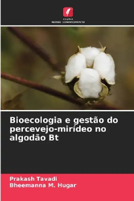 Bioecologia e gestão do percevejo-mirídeo no algodão Bt by Prakash Tavadi, Bheemanna M. Hugar