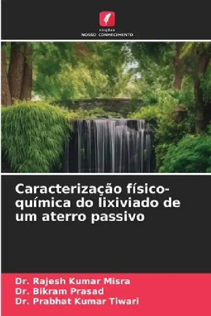 Caracterização físico-química do lixiviado de um aterro passivo by Rajesh Kumar Misra, Bikram Prasad, Prabhat Kumar Tiwari