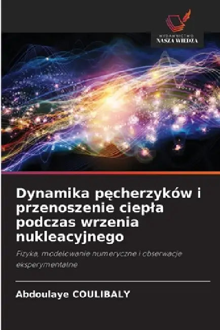 Dynamika pęcherzyków i przenoszenie ciepla podczas wrzenia nukleacyjnego by Abdoulaye Coulibaly