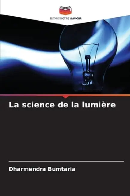 La science de la lumière by Dharmendra Bumtaria