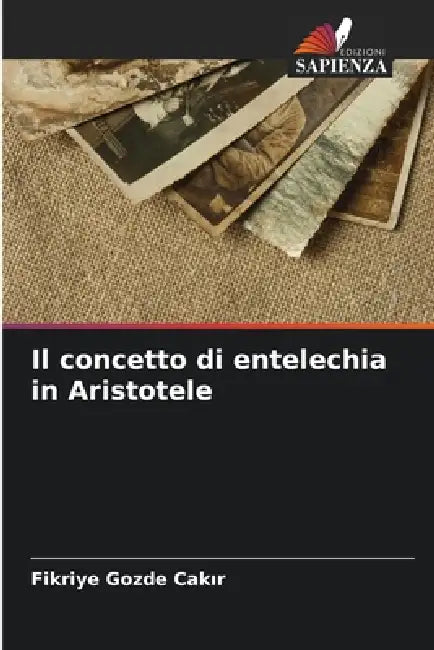 Il concetto di entelechia in Aristotele by Fikriye Gozde Cakır