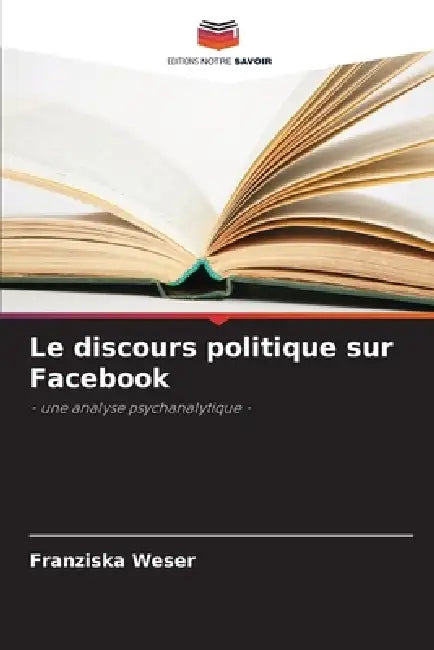Le discours politique sur Facebook by Franziska Weser