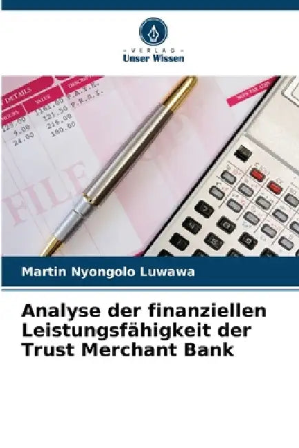 Analyse der finanziellen Leistungsfähigkeit der Trust Merchant Bank by Martin Nyongolo Luwawa
