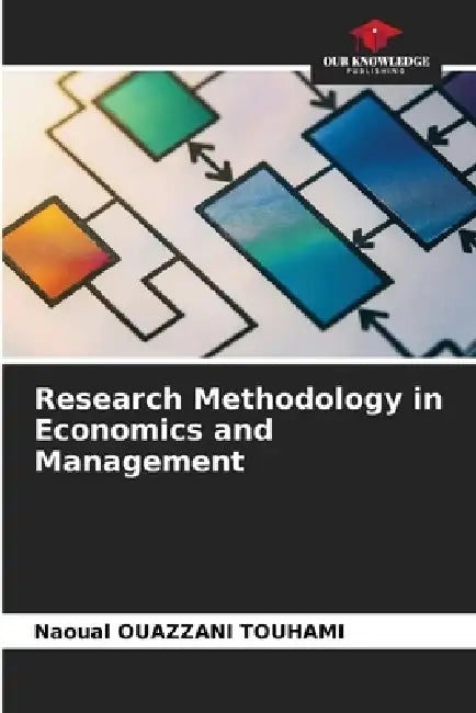 Research Methodology in Economics and Management by Naoual Ouazzani Touhami