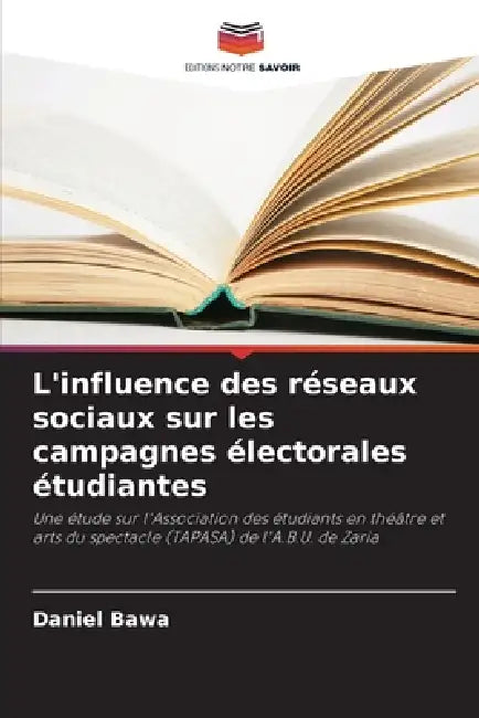 L'influence des réseaux sociaux sur les campagnes électorales étudiantes by Daniel Bawa
