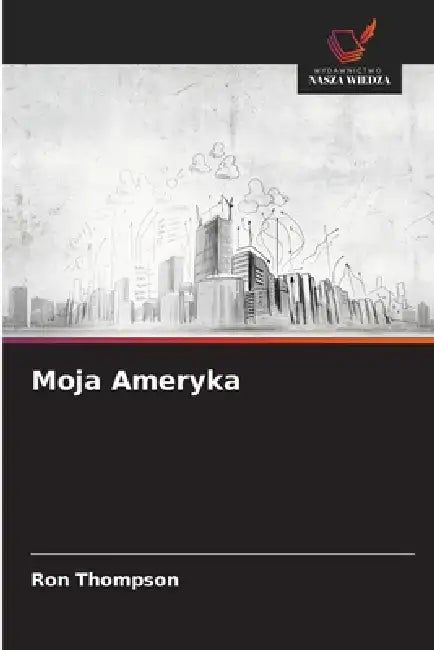 Moja Ameryka by Ron Thompson