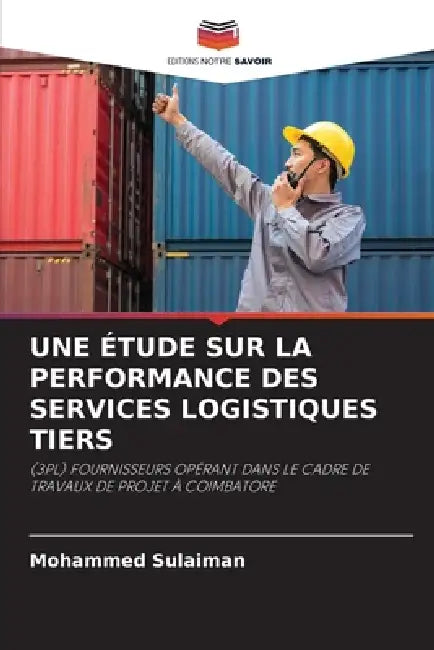 Une Étude Sur La Performance Des Services Logistiques Tiers by Mohammed Sulaiman