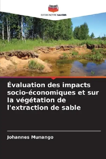 Évaluation des impacts socio-économiques et sur la végétation de l'extraction de sable by Johannes Munango