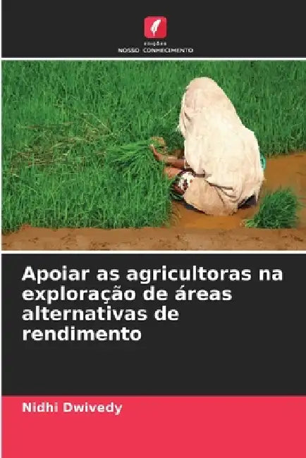 Apoiar as agricultoras na exploração de áreas alternativas de rendimento by Nidhi Dwivedy