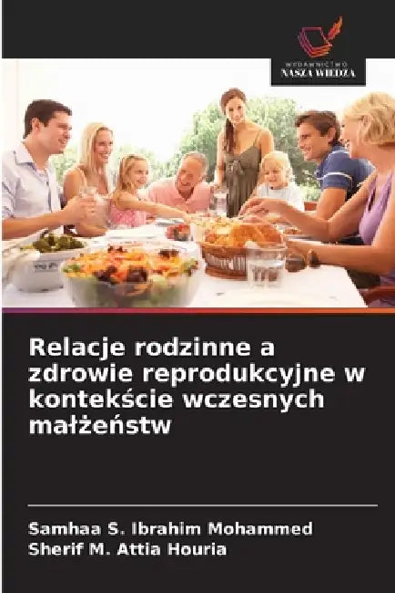 Relacje rodzinne a zdrowie reprodukcyjne w kontekście wczesnych malżeństw by Samhaa S. Ibrahim Mohammed, Sherif M. Attia Houria