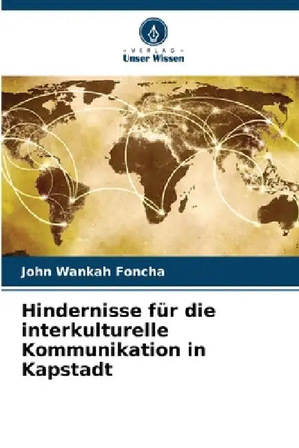 Hindernisse für die interkulturelle Kommunikation in Kapstadt by John Wankah Foncha