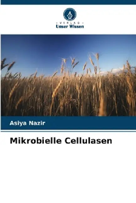 Mikrobielle Cellulasen by Asiya Nazir