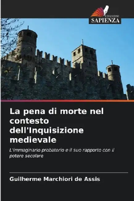 La pena di morte nel contesto dell'Inquisizione medievale by Guilherme Marchiori de Assis