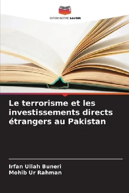 Le terrorisme et les investissements directs étrangers au Pakistan by Irfan Ullah Buneri, Mohib Ur Rahman