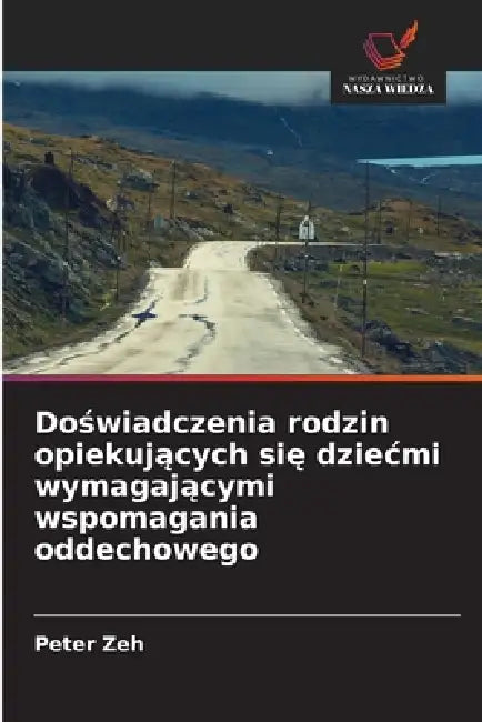 Doświadczenia rodzin opiekujących się dziecmi wymagającymi wspomagania oddechowego by Peter Zeh