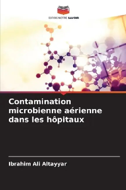 Contamination microbienne aérienne dans les hôpitaux by Ibrahim Ali Altayyar