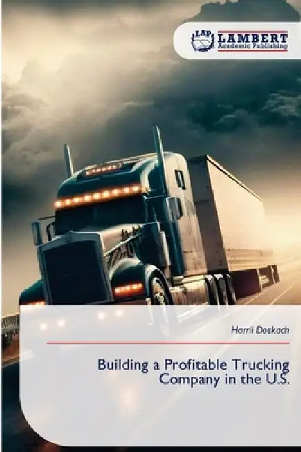 Building a Profitable Trucking Company in the U.S. by Harrii Doskach