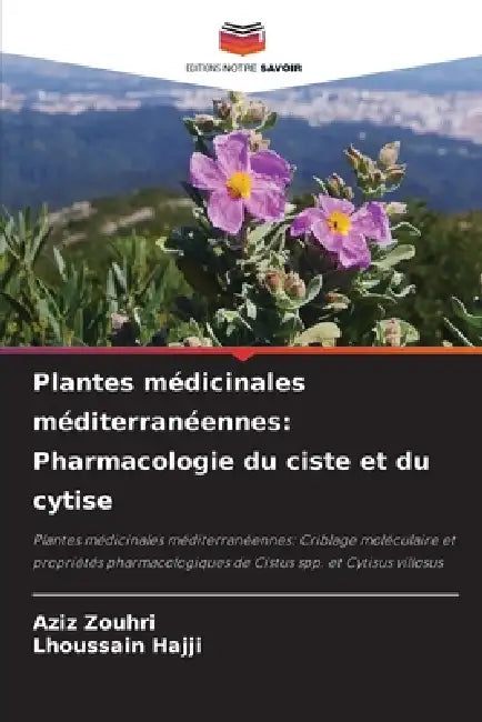 Plantes médicinales méditerranéennes: Pharmacologie du ciste et du cytise by Aziz Zouhri, Lhoussain Hajji