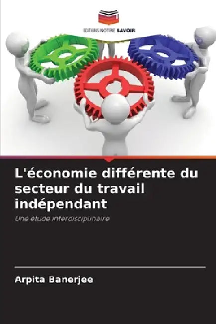 L'économie différente du secteur du travail indépendant by Arpita Banerjee