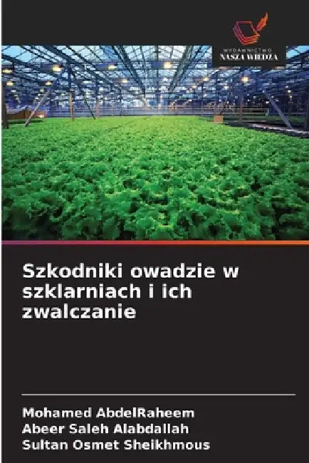 Szkodniki owadzie w szklarniach i ich zwalczanie by Mohamed Abdelraheem, Abeer Saleh Alabdallah, Sultan Osmet Sheikhmous